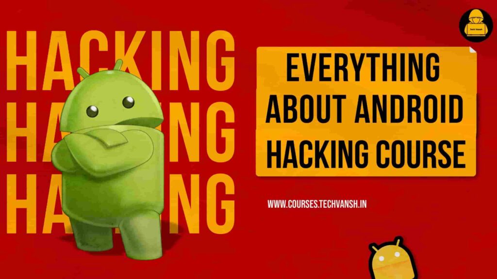 EVERYTHING ABOUT ANDROID HACKING